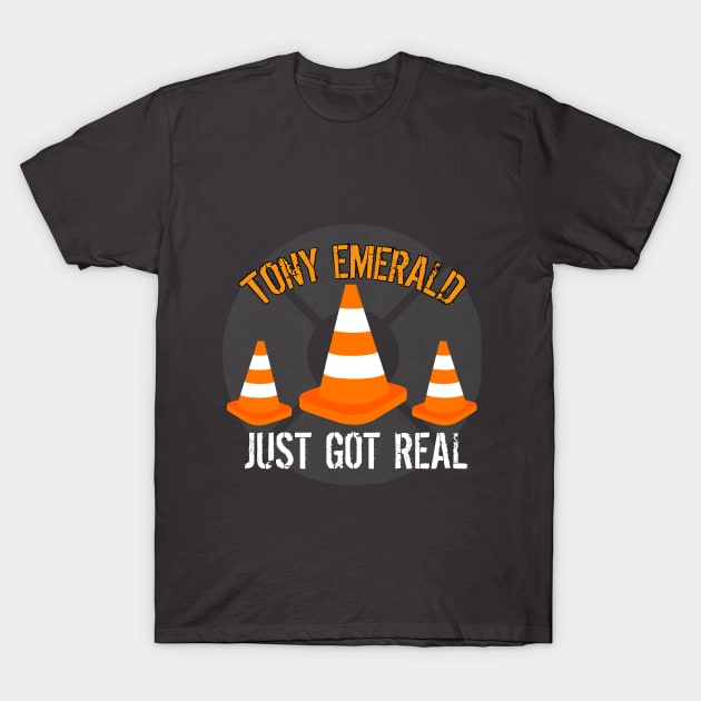 just got real/ cone shirt T-Shirt by Tonyemerald73